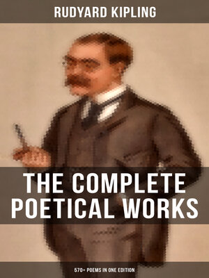 cover image of The Complete Poetical Works of Rudyard Kipling (570+ Poems in One Edition)